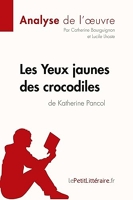 Les Yeux jaunes des crocodiles de Katherine Pancol (Analyse de l'oeuvre) Analyse complète et résumé détaillé de l'oeuvre