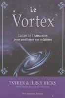 Le Vortex - La Loi De L'attraction Pour Améliorer Vos Relations