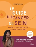 Le guide du cancer du sein pour les débutantes et leurs proches - Pour les débutantes et leurs proches