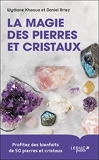 La magie des pierres et cristaux - Profitez des bienfaits de 50 pierres et cristaux