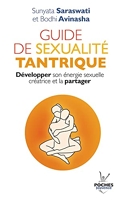 Manuel de sexualité tantrique - Développer son énergie sexuelle créatrice et la partager