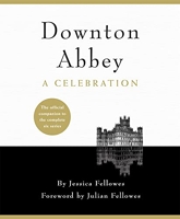 Downton Abbey - A Celebration - The Official Companion to All Six Series