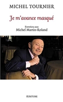 Je m'avance masqué - Entretiens avec Michel Martin-Rolland