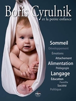 Boris Cyrulnik et la petite enfance - Avec Dvd-Rom Inclus.