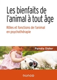Les bienfaits de l'animal à tout âge - Rôles et fonctions de l'animal en psychothérapie