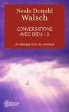 Conversations avec Dieu - Un dialogue hors du commun, tome 3 de Neale Donald Walsch (13 janvier 2010) Broché - 13/01/2010