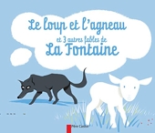 Le loup et l'agneau et 3 autres fables de La Fontaine - Père Castor-Flammarion - 15/03/2006