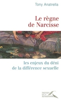 Le règne de Narcisse - Les Enjeux Du Déni De La Différence Sexuelle