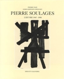 Pierre Soulages - L'oeuvre 1947 - 1990