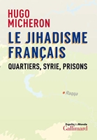 Le jihadisme français - Quartiers, Syrie, prisons