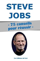 Steve Jobs - 75 Conseils Pour Réussir