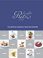 Ritz Escoffier Paris - 100 leçons de cuisine de l'École Ritz Escoffier