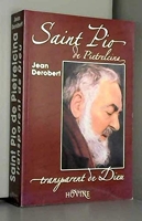 Padre Pio, transparent de Dieu. Portrait spirituel de Padre Pio au travers de ses lettres