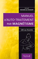 Manuel d'auto-traitement par magnétisme - 100 Cas Illustrés