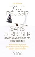 Tout réussir sans stresser grâce à la méthode ZTD (zen to done) 10 Habitudes À Prendre Pour Une Vie Mieux Organisée Et Plus Épanouissante