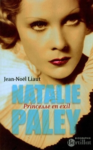 Natalie Paley Princesse en exil de Jean-Noël Liaut