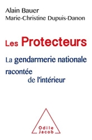 Les Protecteurs - La gendarmerie nationale racontée de l'intérieur