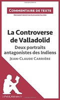 La Controverse de Valladolid de Jean-Claude Carrière - Deux portraits antagonistes des Indiens - Commentaire et Analyse de texte
