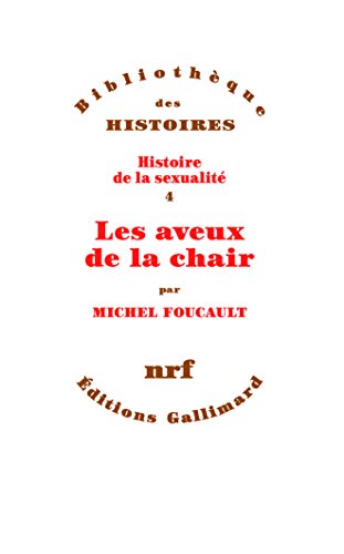 Michel Foucault, patrologist and ethician? On <i>Les aveux de la chair</i>