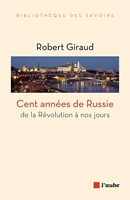 Cent années de Russie - De la révolution à nos jours