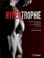 Hypertrophie - Approche pratique et scientifique du développement musculaire