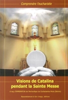 Visions de Catalina Pendant la Sainte Messe