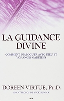 La guidance divine - Comment dialoguer avec Dieu et vos anges gardiens