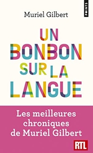 Un bonbon sur la langue - On n'a jamais fini de découvrir le français ! de Muriel Gilbert