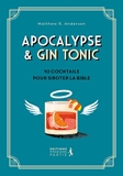 Apocalypse & Gin tonic. 10 cocktails pour siroter la Bible