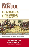 Al Andalous, l'invention d'un mythe - La réalité historique de l'Espagne des trois cultures
