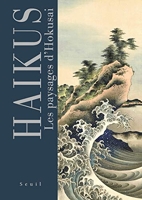 Haïkus. Les paysages d'Hokusai