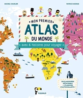 Mon premier atlas du monde avec 6 histoires pour voyager (poster et stickers)