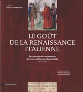 Le goût de la Renaissance italienne - Les manuscrits enluminés de Jean Jouffroy, cardinal d'Albi (1412-1473)