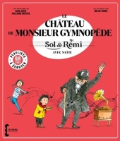Sol & Rémi - Le Château de M. Gymnopède avec Satie