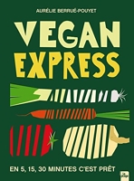 Vegan express - En 5 - 15 - 30 minutes c'est prêt