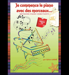 METHODE PIANO DEBUTANTS Je commence le piano avec des morceaux Sylvie  Larné - les Prix d'Occasion ou Neuf
