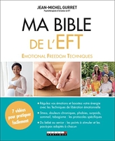 Ma bible de l'EFT - Emotional Freedom Techniques