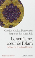 Le Soufisme, coeur de l'Islam (Espaces Libres - Sagesses) Suivi d'extraits du Diwan du cheikh Ahmed ben Mustapha al-Alawi
