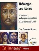 Théologie des icônes Tome 1 - 1 - Initiation au langage des icônes - 2 : Les icônes du Christ
