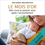 Le mois d'or. Mieux vivre le premier mois après l'accouchement - Format Téléchargement Audio - 14,95 €