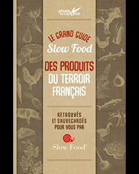 Le grand guide Slow food des produits du terroir français
