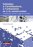 Initiation à l'architecture, à l'urbanisme et à la construction - L'essentiel pour aborder le logement et l'habitat