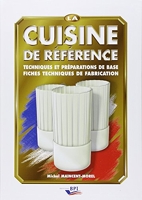 La cuisine de référence - Techniques et préparations de base, fiches techniques de fabrication