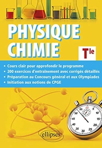 Physique-Chimie Terminale - Cours approfondi et préparation au Concours général et aux Olympiades de Physique et de Chimie de Matthieu Quéval