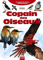 Copain des Oiseaux - Le guide du jeune ornithologue - Milan Jeunesse - 10/05/2007