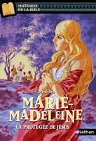 Marie-Madeleine - La protégée de Jésus