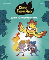 Clara et FulgurAlex, Super-héros sous hypnose