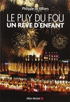Le Puy du Fou - Un rêve d'enfant. Entretien avec Michel Chamard