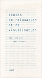 Textes de relaxation et de visualisation - Pour une vie sans stress de Lucien Gresson,Patricia Joussot ( 2 mars 2006 ) - Seuil (2 mars 2006)