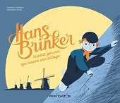 Hans Brinker, le petit garçon qui sauva son village